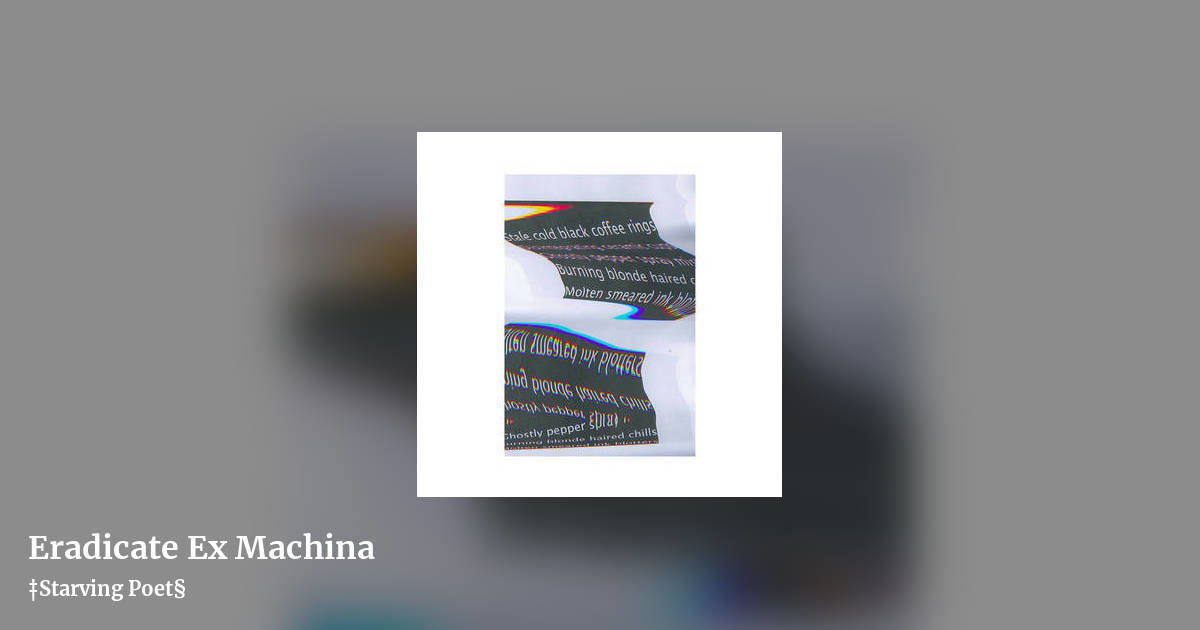 Eradicate Ex Machina by ‡Starving Poet§, landscape clean share image