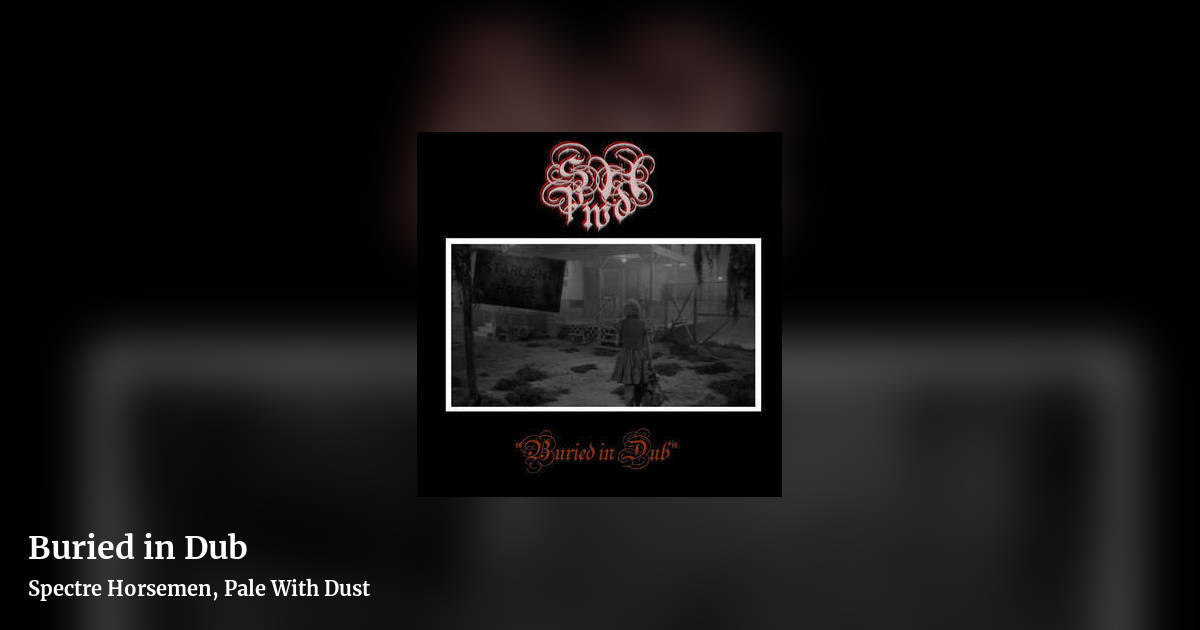 Buried in Dub by Spectre Horsemen, Pale With Dust, landscape clean share image