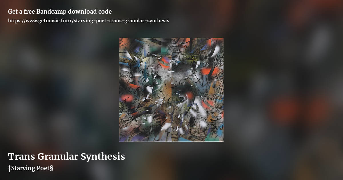 Trans Granular Synthesis by ‡Starving Poet§, landscape promo share image