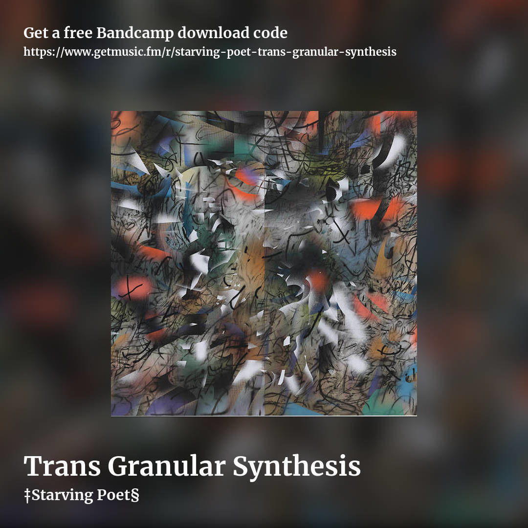 Trans Granular Synthesis by ‡Starving Poet§, square promo share image