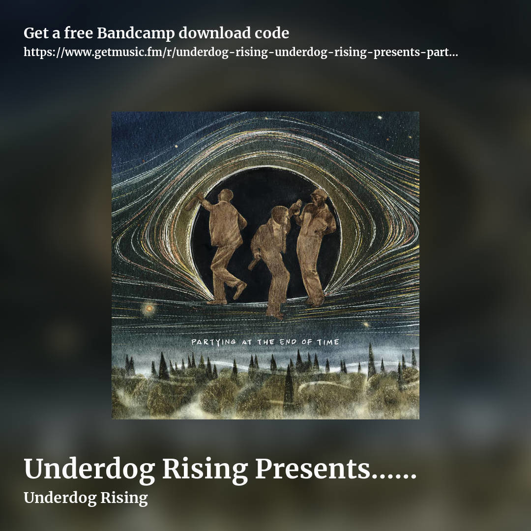 Underdog Rising Presents... Partying At The End of Time by Underdog Rising, square promo share image