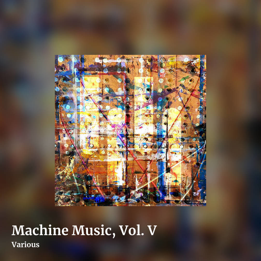 Machine Music, Vol. V by Various, square clean share image