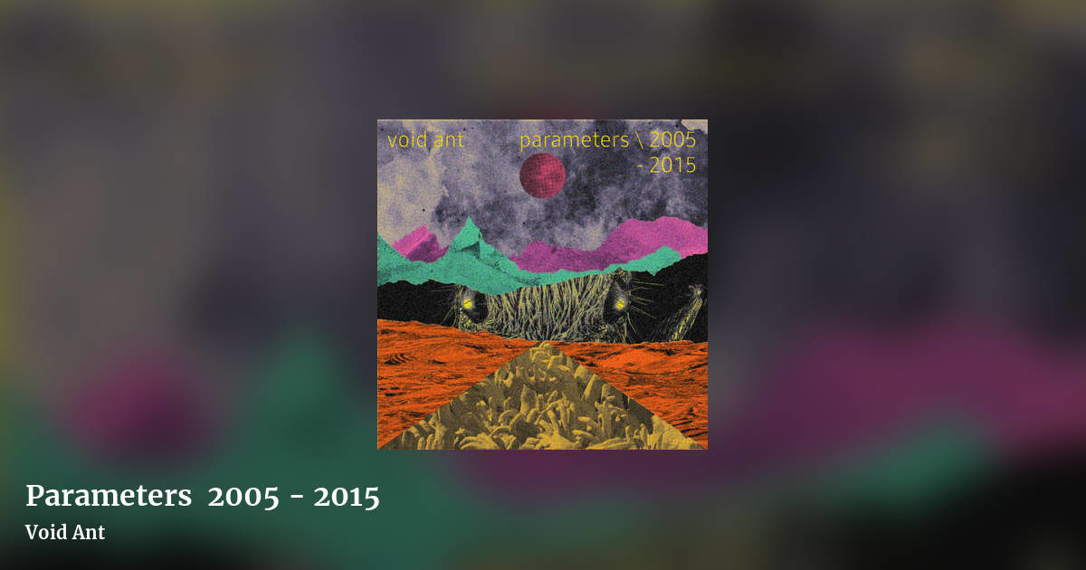Parameters \ 2005 - 2015 by Void Ant, landscape clean share image