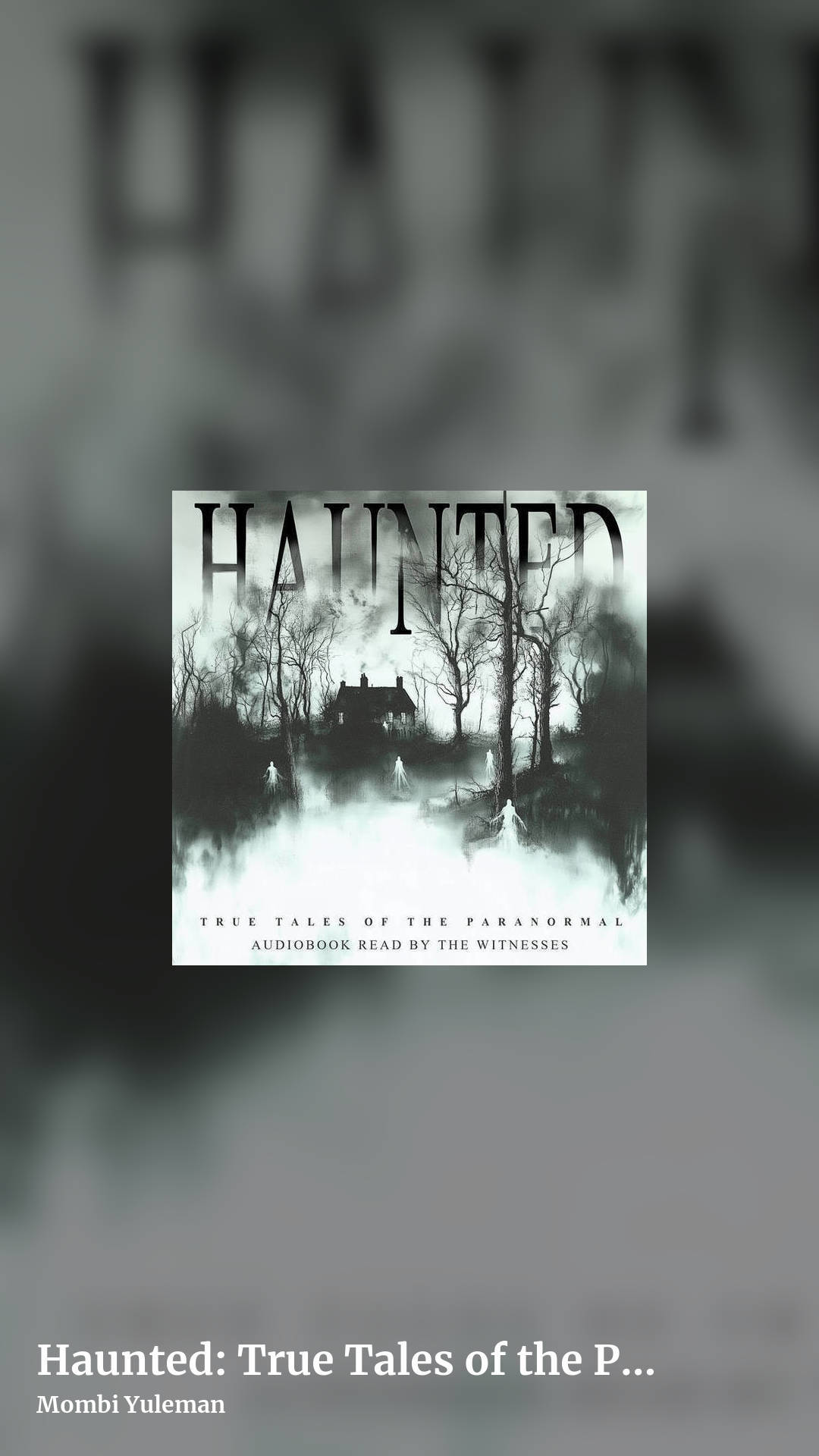 Haunted: True Tales of the Paranormal (Audiobook) by Mombi Yuleman, story clean share image