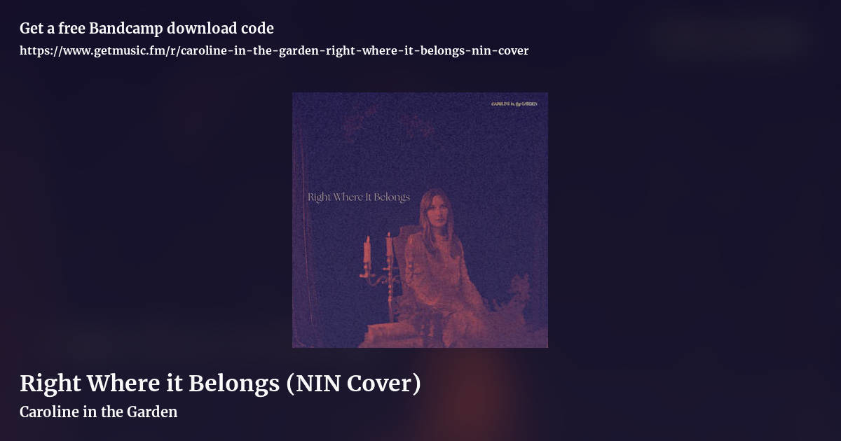 Right Where it Belongs (NIN Cover) by Caroline in the Garden, landscape promo share image