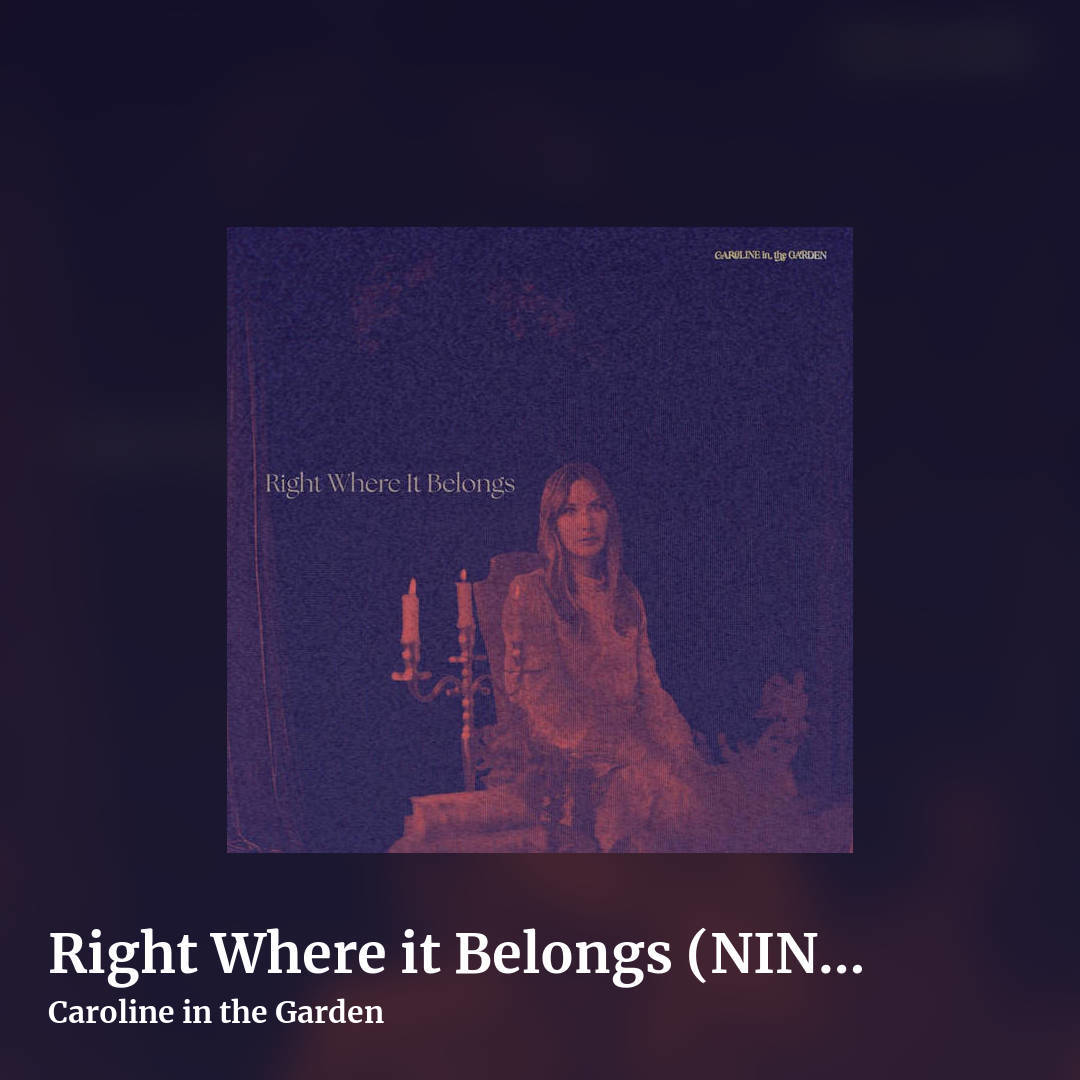 Right Where it Belongs (NIN Cover) by Caroline in the Garden, square clean share image
