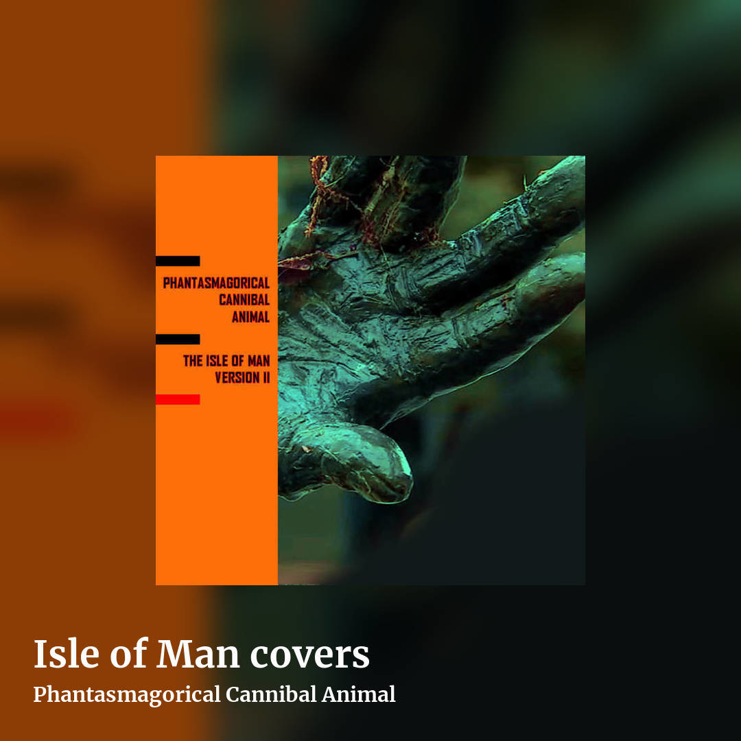 Isle of Man covers by Phantasmagorical Cannibal Animal, square clean share image