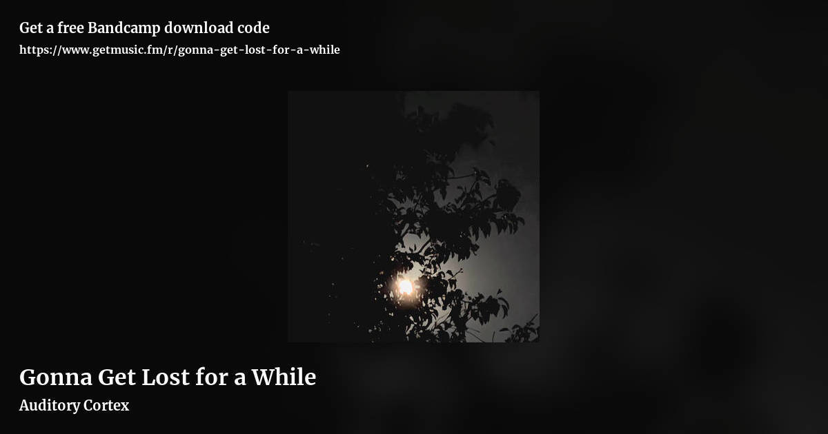 Gonna Get Lost for a While by Auditory Cortex, landscape promo share image