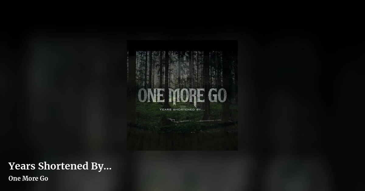 Years Shortened By... by One More Go, landscape clean share image