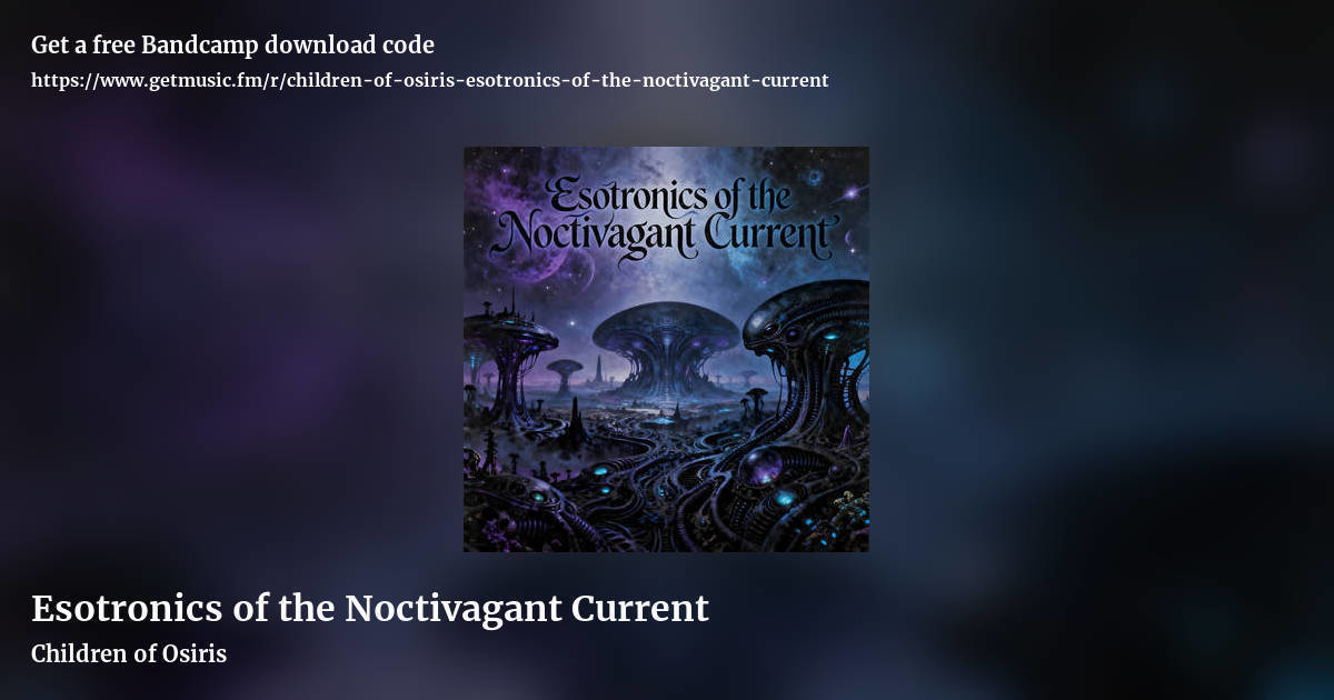Esotronics of the Noctivagant Current by Children of Osiris, landscape promo share image