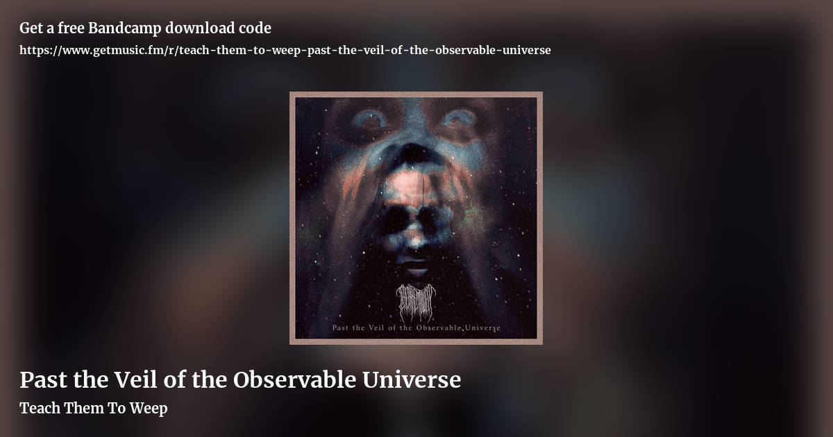 Past the Veil of the Observable Universe by Teach Them To Weep, landscape promo share image