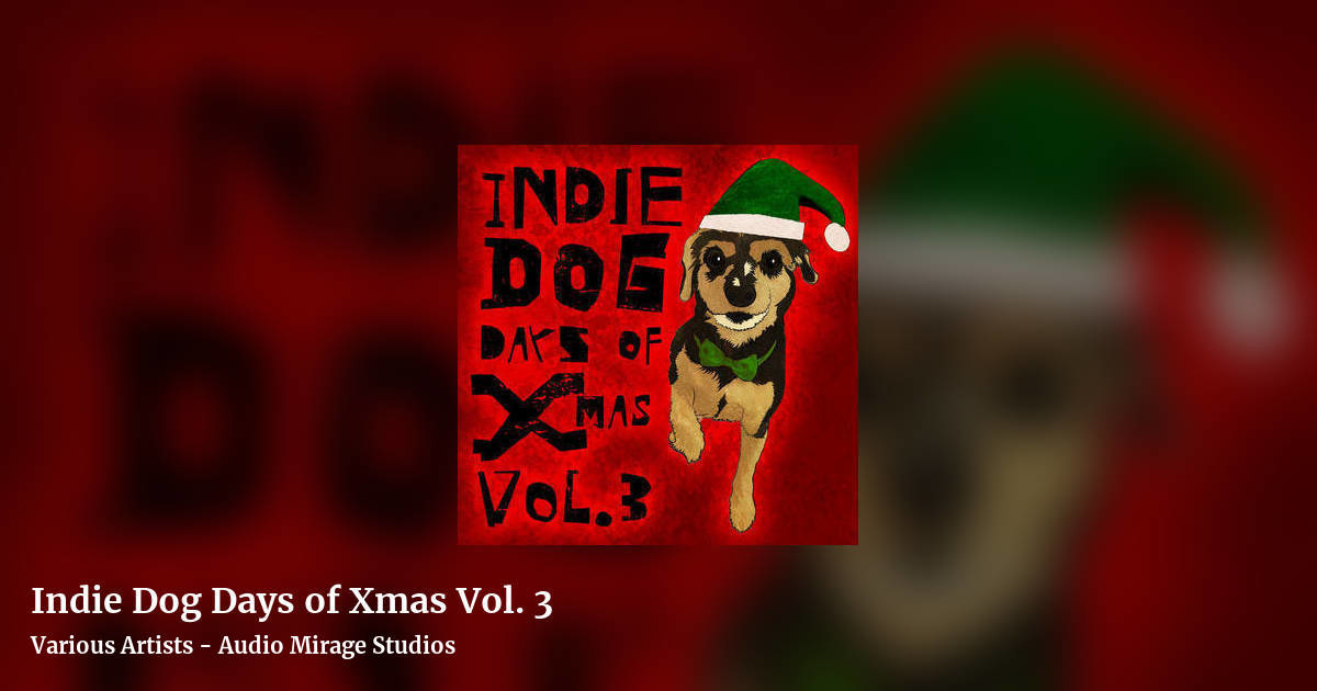 Indie Dog Days of Xmas Vol. 3 by Various Artists - Audio Mirage Studios, landscape clean share image