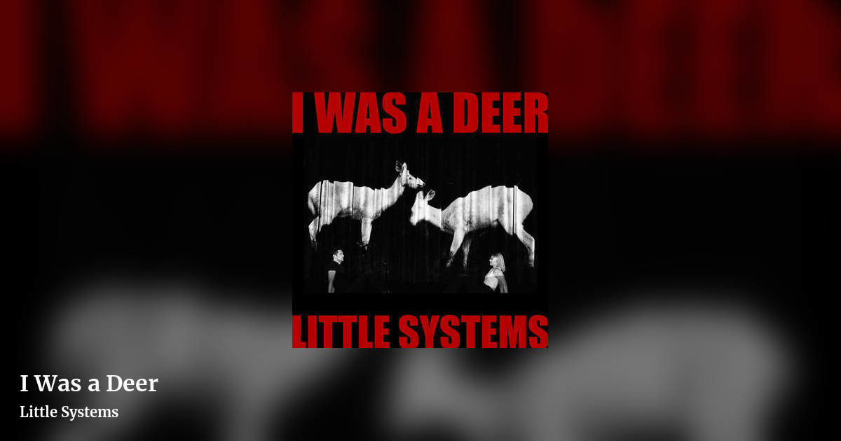 I Was a Deer by Little Systems, landscape clean share image