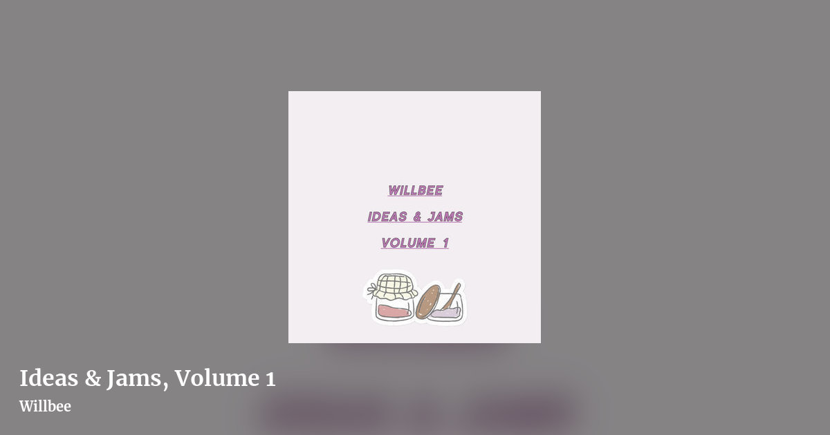 Ideas & Jams, Volume 1 by Willbee, landscape clean share image