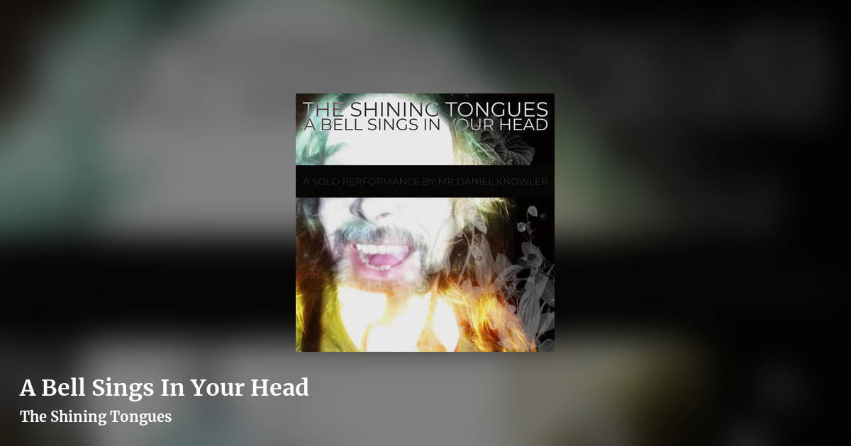 A Bell Sings In Your Head by The Shining Tongues, landscape clean share image