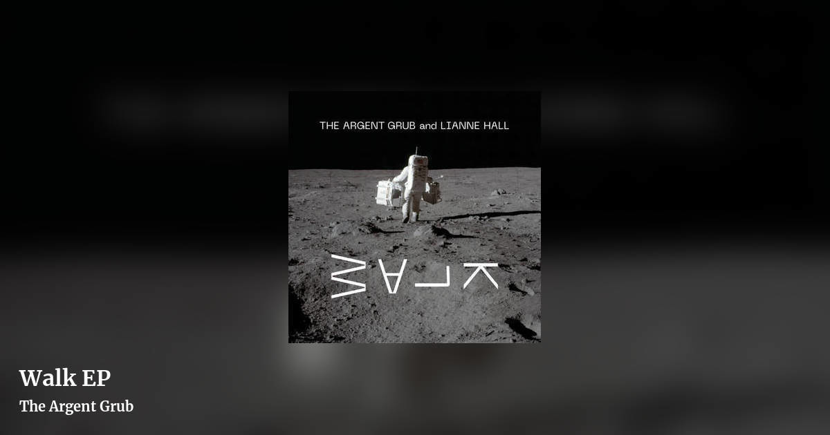 Walk EP by The Argent Grub, landscape clean share image