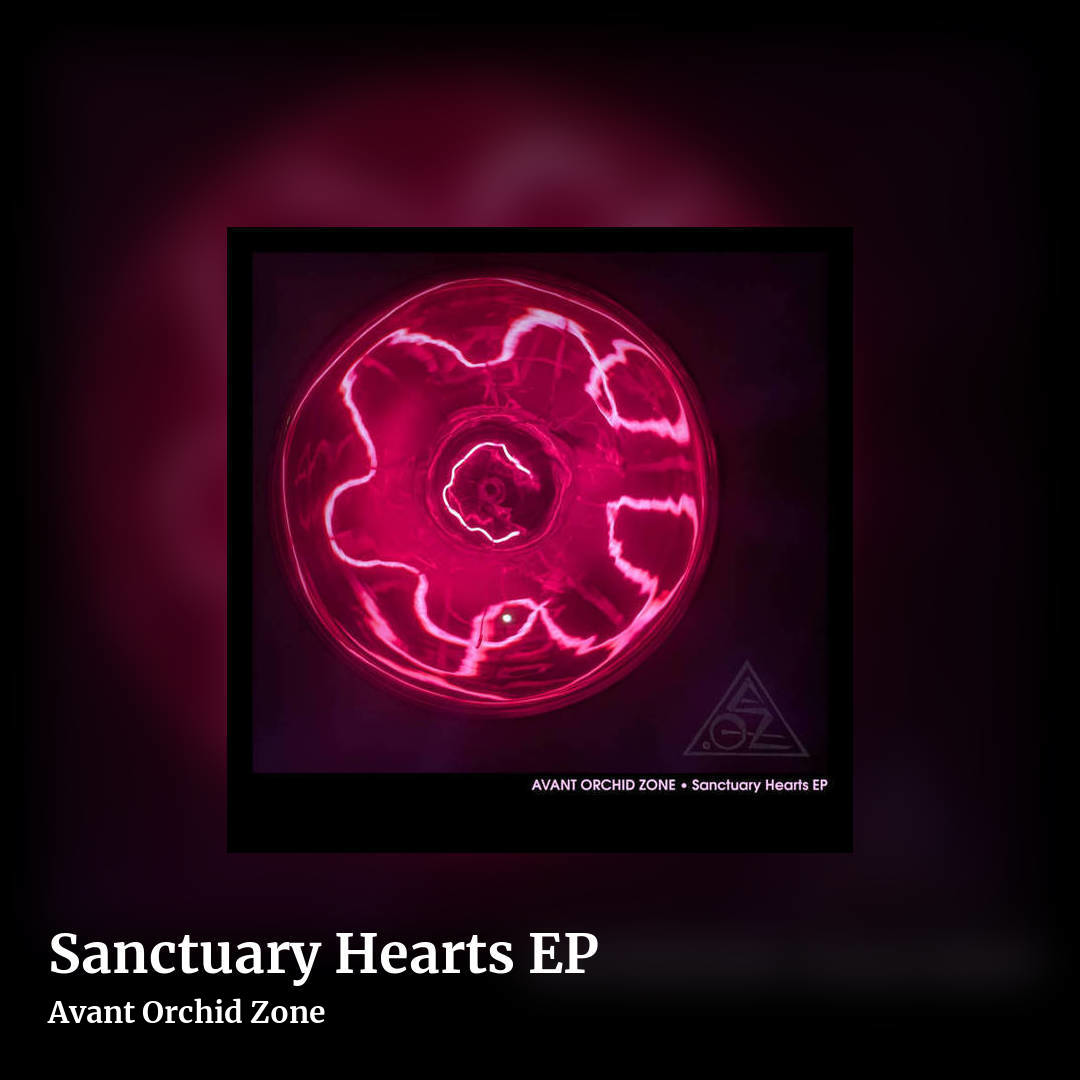 Sanctuary Hearts EP by Avant Orchid Zone, square clean share image
