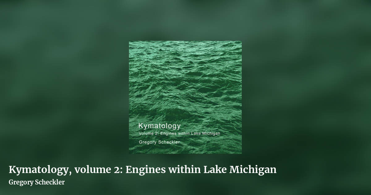 Kymatology, volume 2: Engines within Lake Michigan by Gregory Scheckler, landscape clean share image