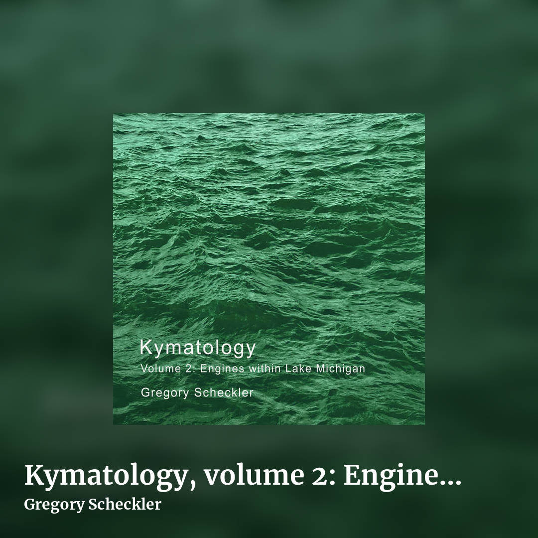 Kymatology, volume 2: Engines within Lake Michigan by Gregory Scheckler, square clean share image