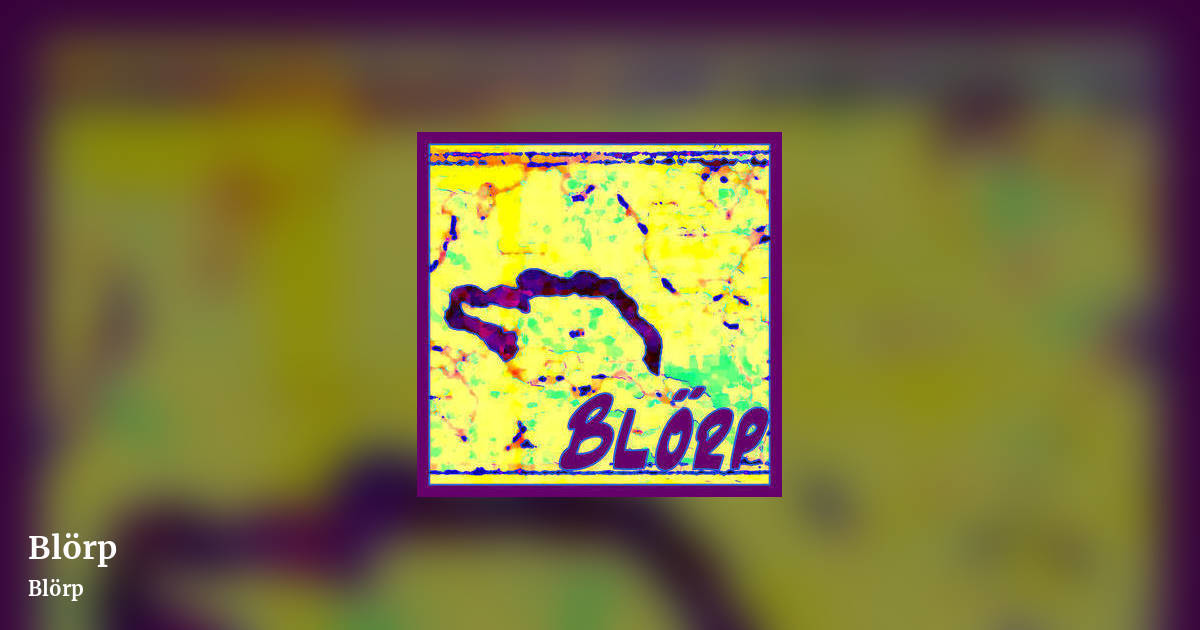 Blörp by Blörp, landscape clean share image