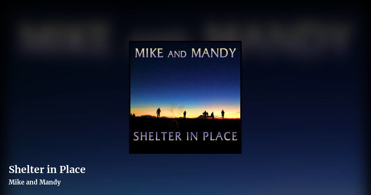 Shelter in Place by Mike and Mandy, landscape clean share image