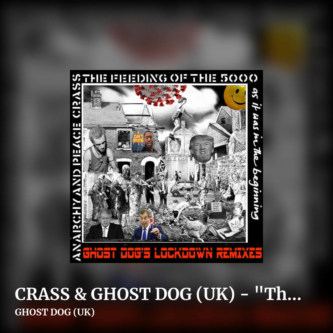 CRASS & GHOST DOG (UK) - "The Feeding of the 5000" (GHOST DOG's Lockdown Remixes) by GHOST DOG (UK), square clean share image
