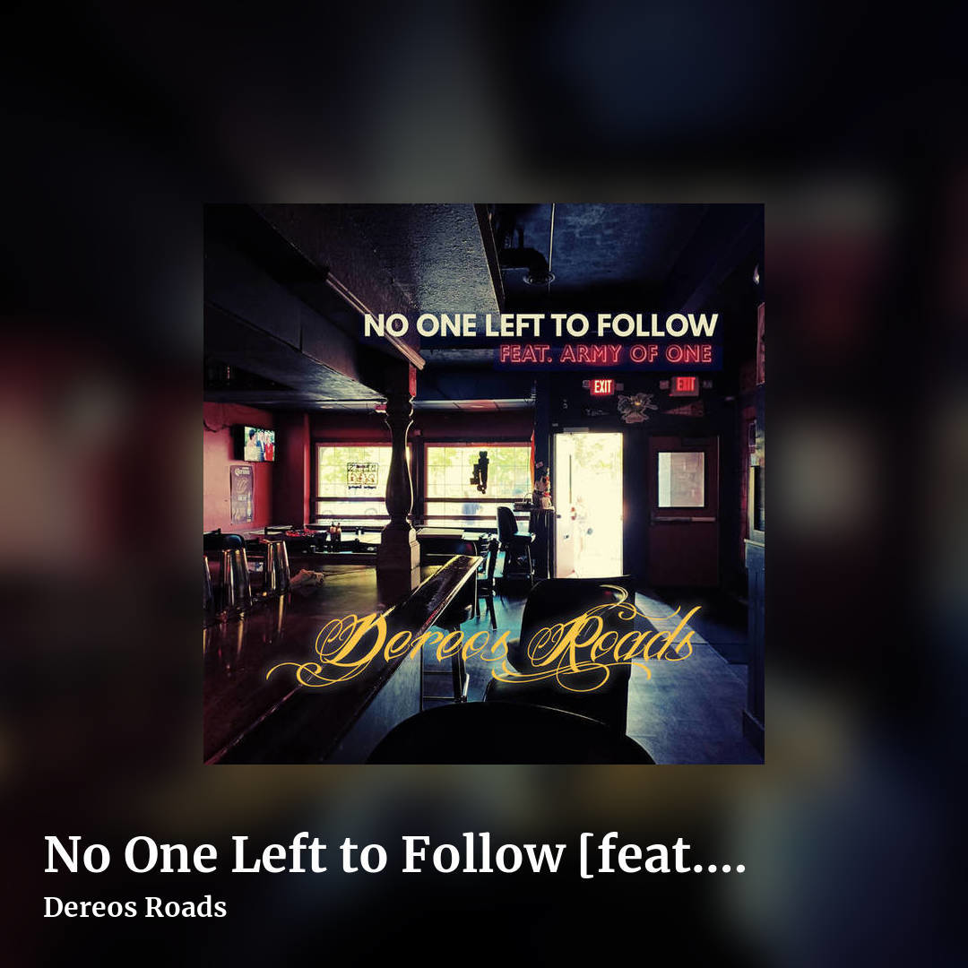 No One Left to Follow [feat. Army of One] by Dereos Roads, square clean share image