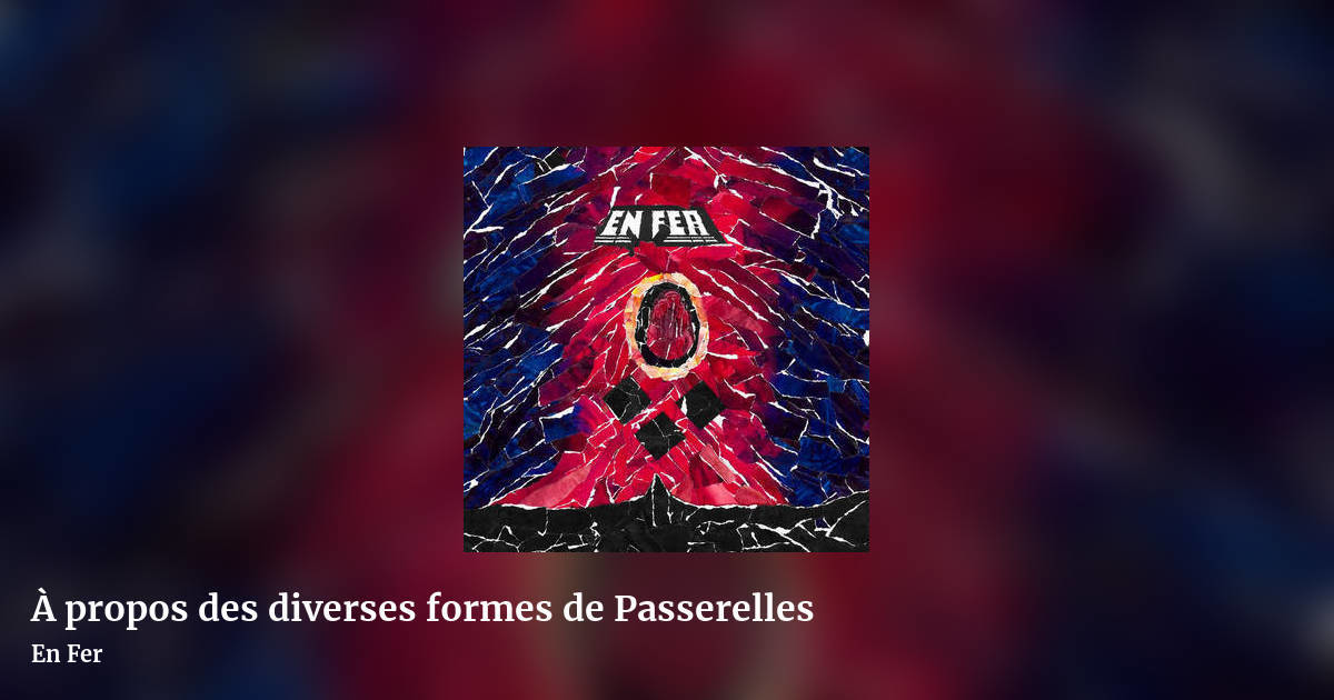 À propos des diverses formes de Passerelles by En Fer, landscape clean share image