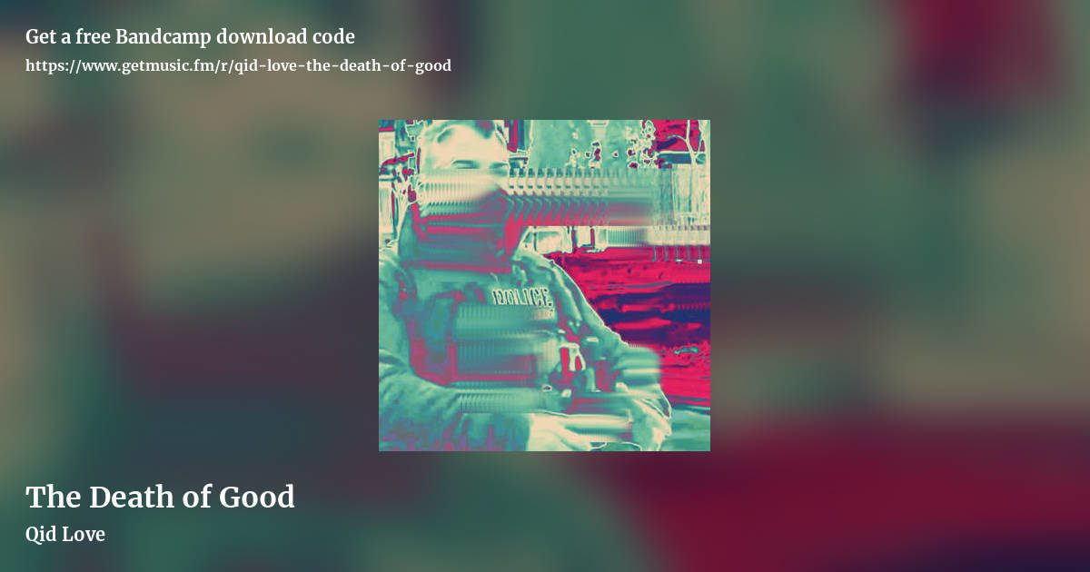 The Death of Good by Qid Love, landscape promo share image