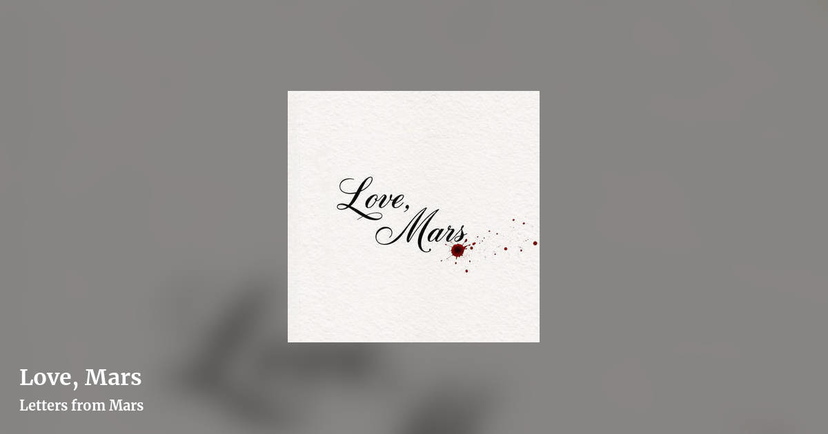 Love, Mars by Letters from Mars, landscape clean share image