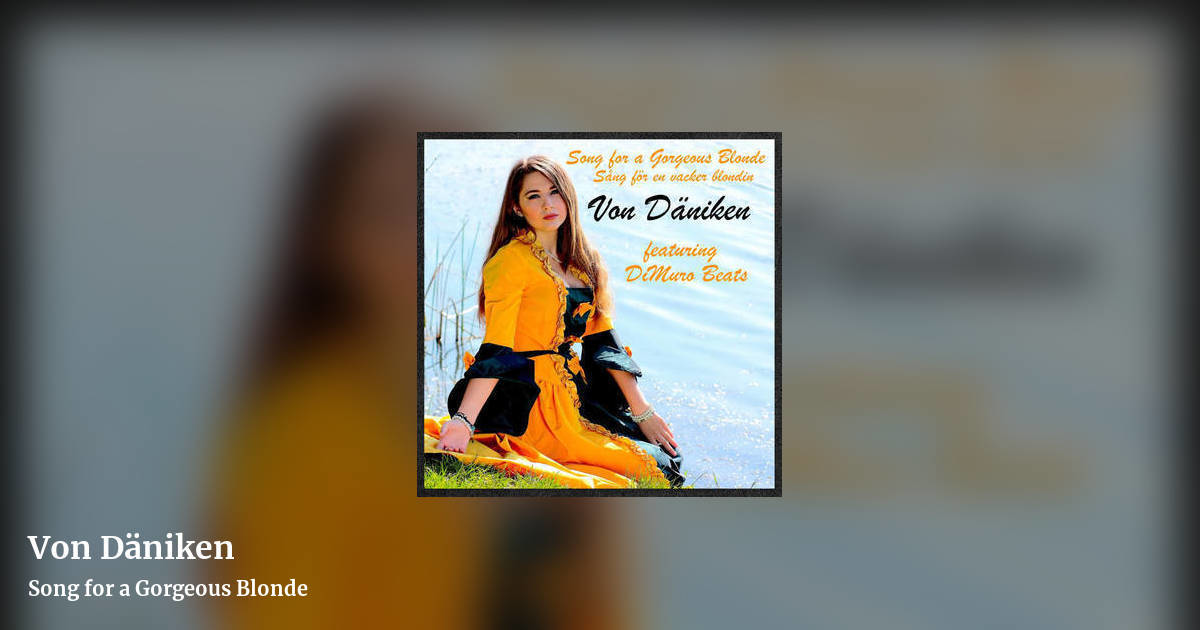 Von Däniken by Song for a Gorgeous Blonde, landscape clean share image