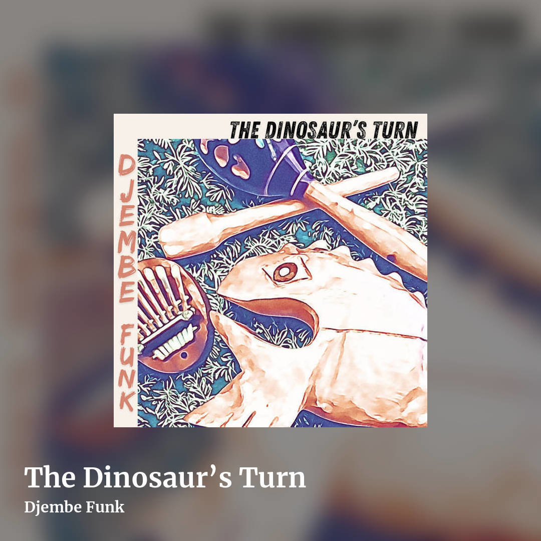 The Dinosaur’s Turn by Djembe Funk, square clean share image