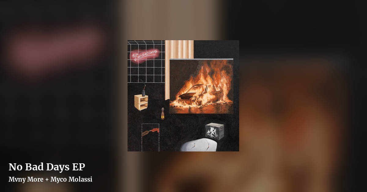 No Bad Days EP by Mvny More + Myco Molassi, landscape clean share image
