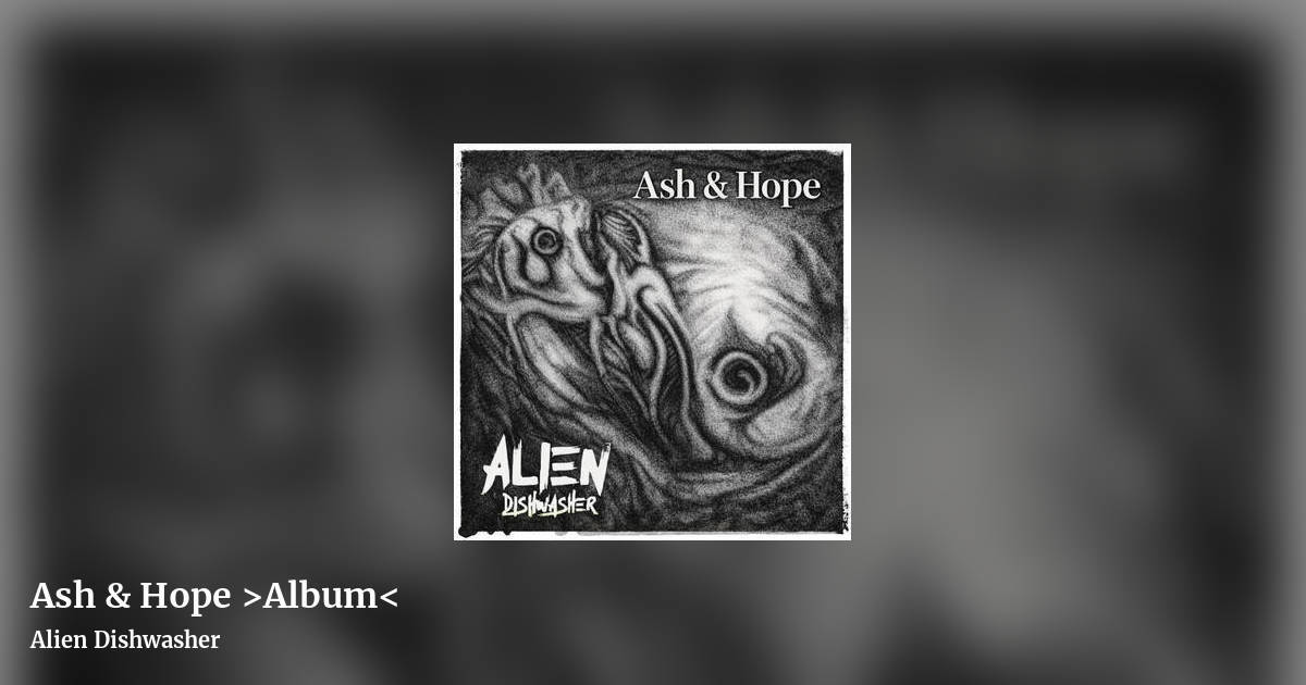 Ash & Hope >Album< by Alien Dishwasher , landscape clean share image