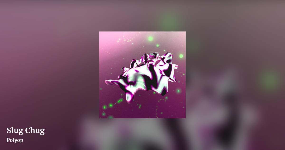 Slug Chug by Polyop, landscape clean share image