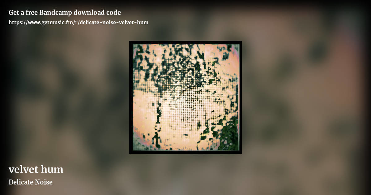 velvet hum by Delicate Noise, landscape promo share image