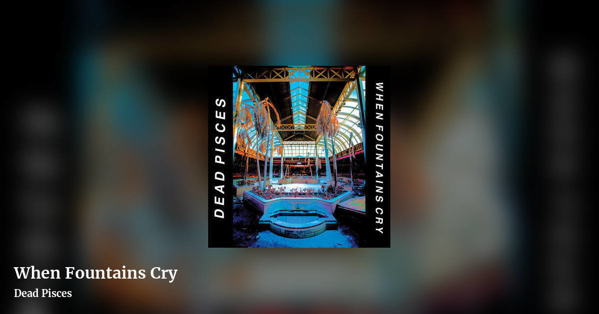 When Fountains Cry by Dead Pisces, landscape clean share image