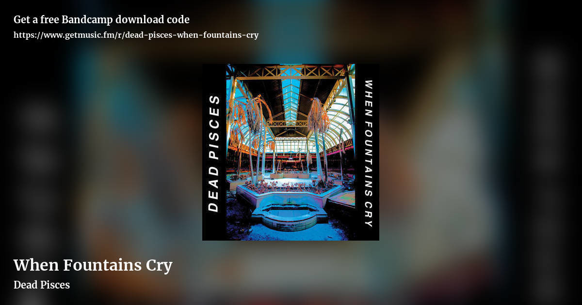 When Fountains Cry by Dead Pisces, landscape promo share image