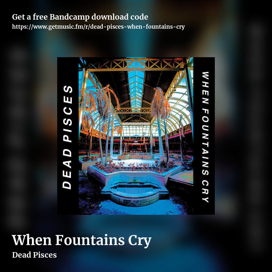 When Fountains Cry by Dead Pisces, square promo share image