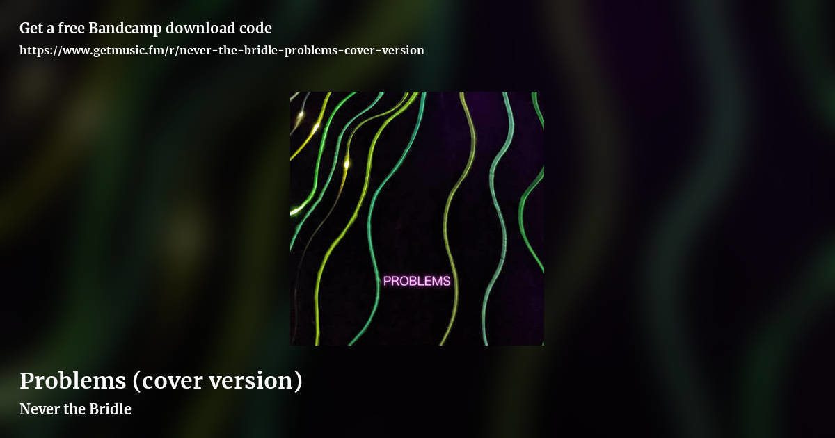 Problems (cover version) by Never the Bridle, landscape promo share image