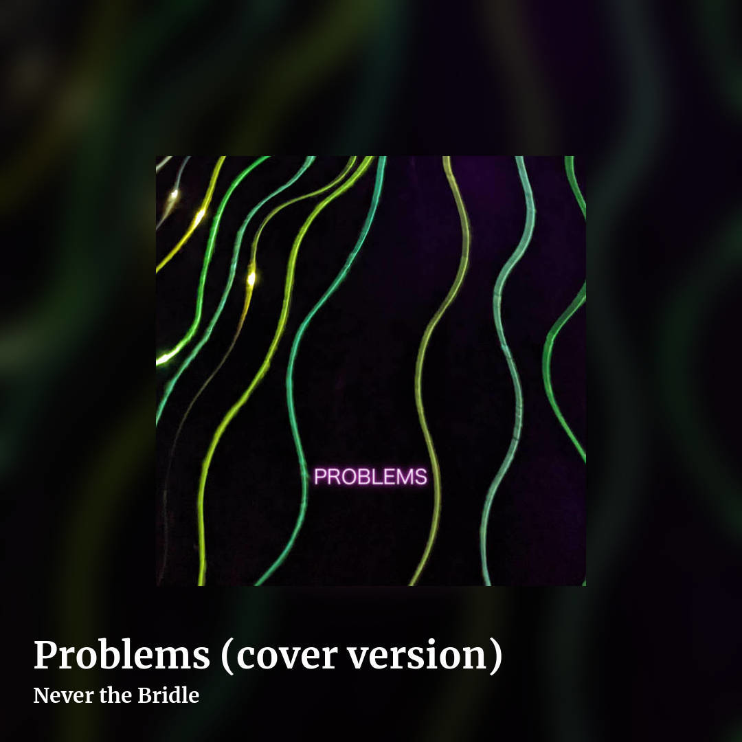Problems (cover version) by Never the Bridle, square clean share image