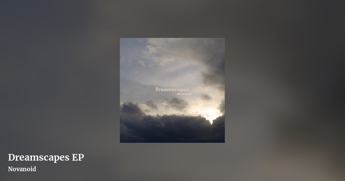 Dreamscapes EP by Novanoid , landscape clean share image