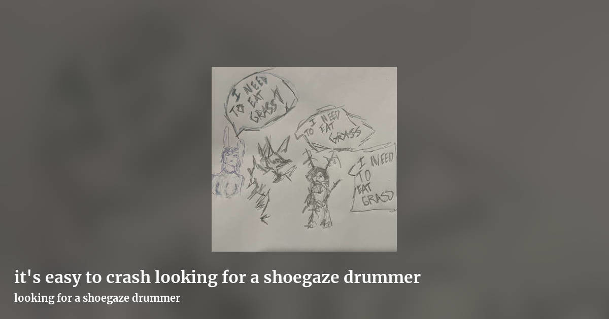 it's easy to crash looking for a shoegaze drummer by looking for a shoegaze drummer, landscape clean share image
