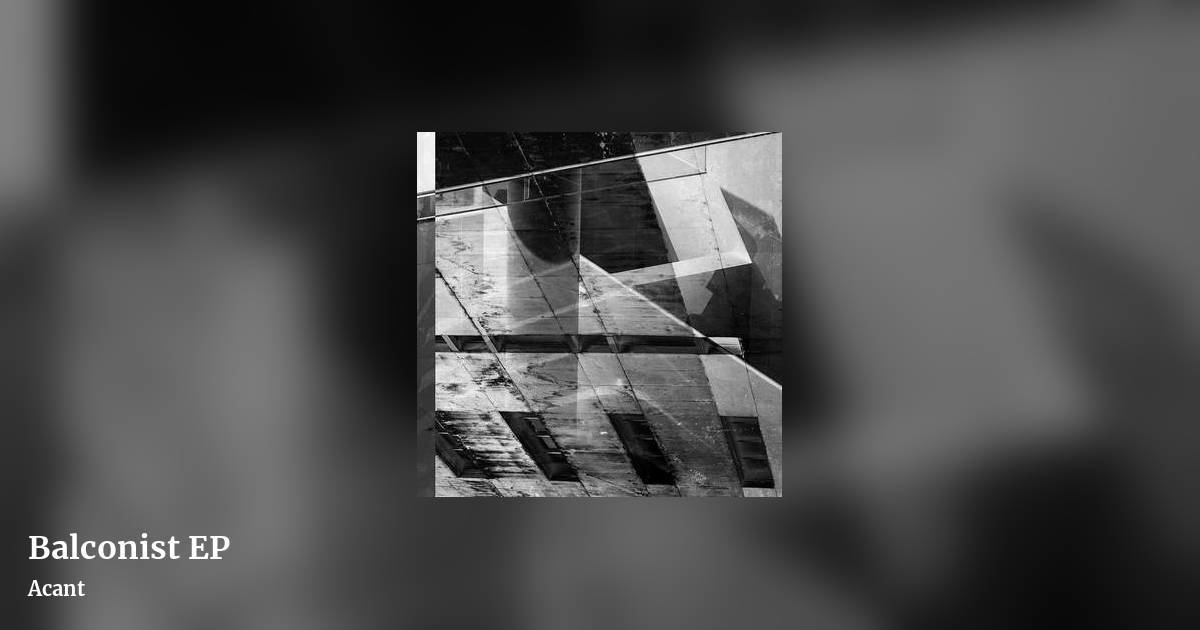 Balconist EP by Acant, landscape clean share image