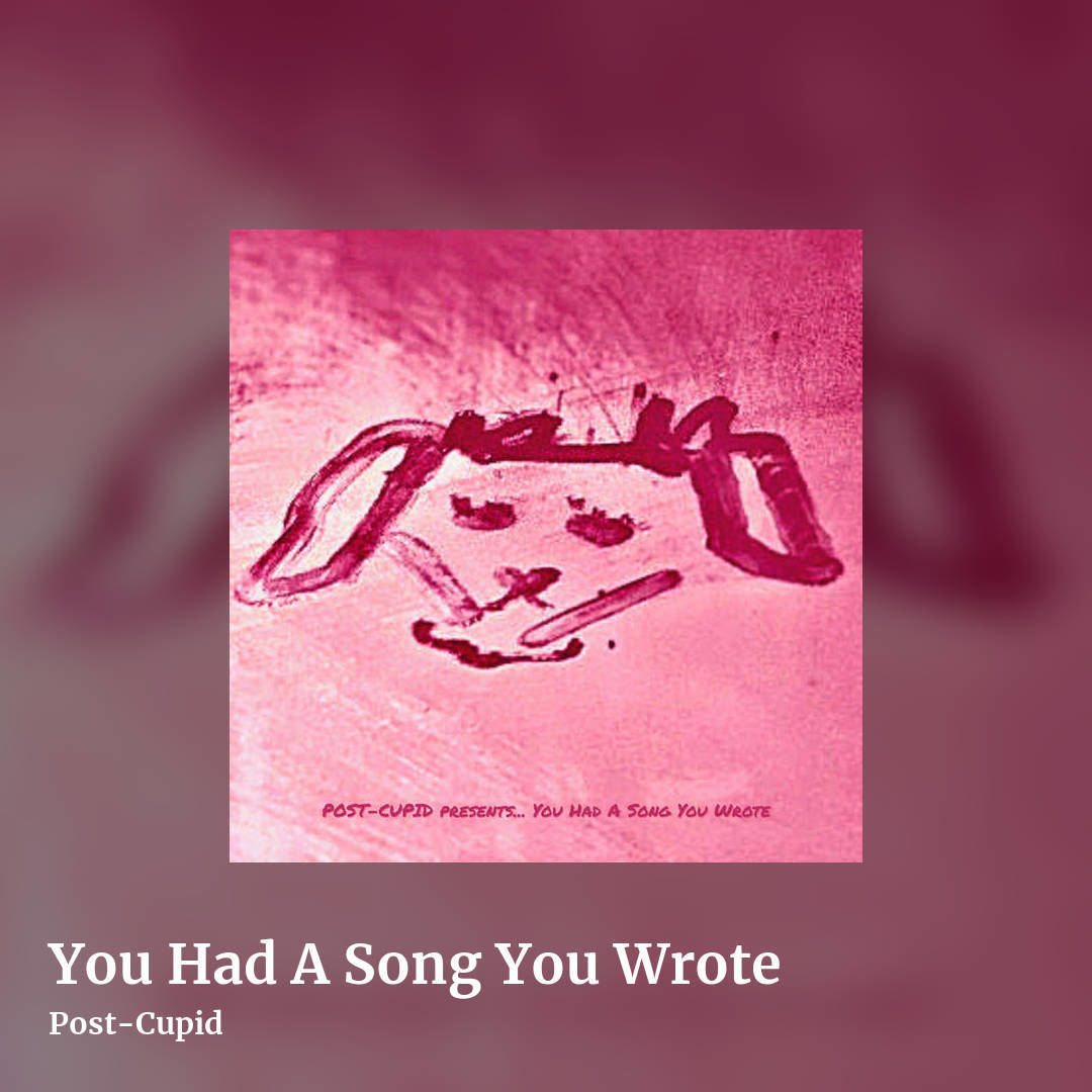 You Had A Song You Wrote by Post-Cupid, square clean share image