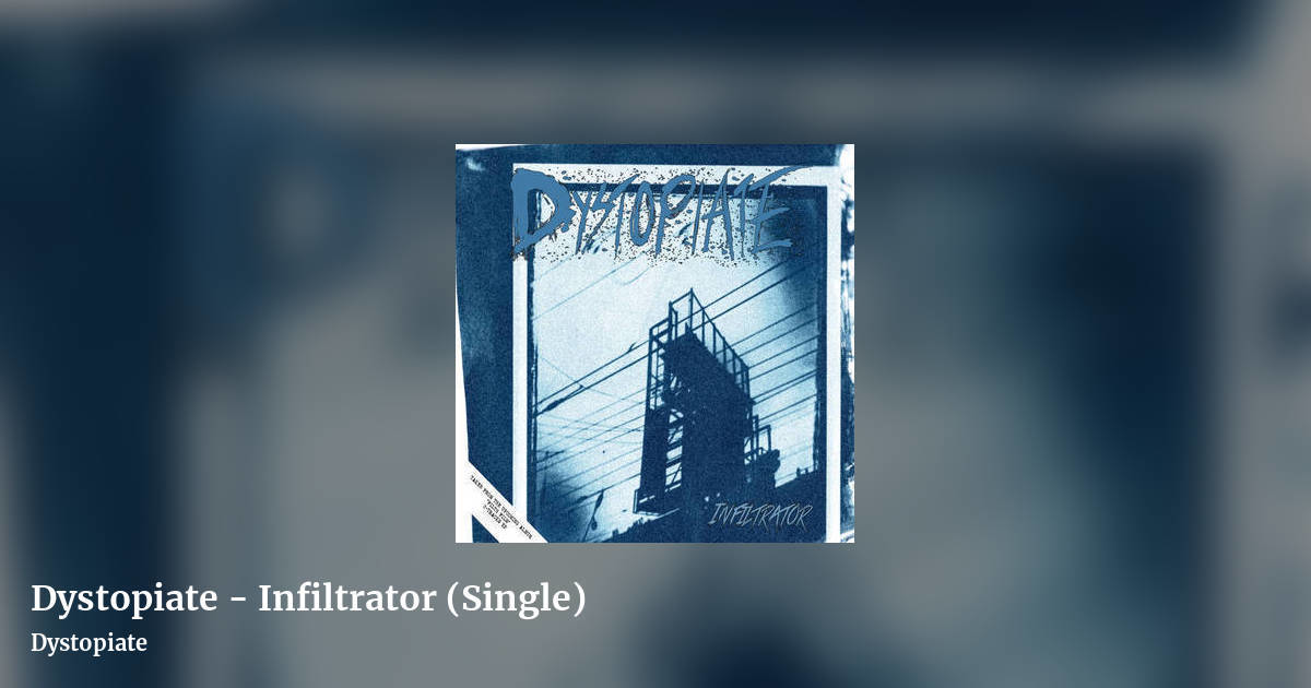 Dystopiate - Infiltrator (Single) by Dystopiate, landscape clean share image