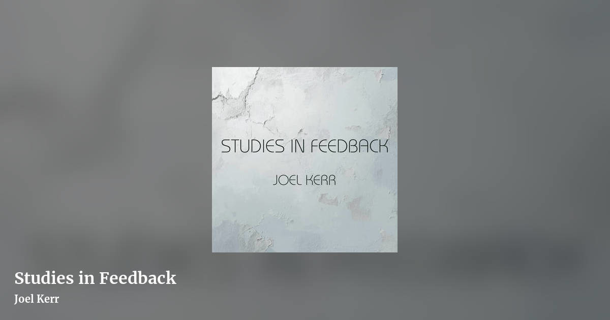 Studies in Feedback by Joel Kerr, landscape clean share image