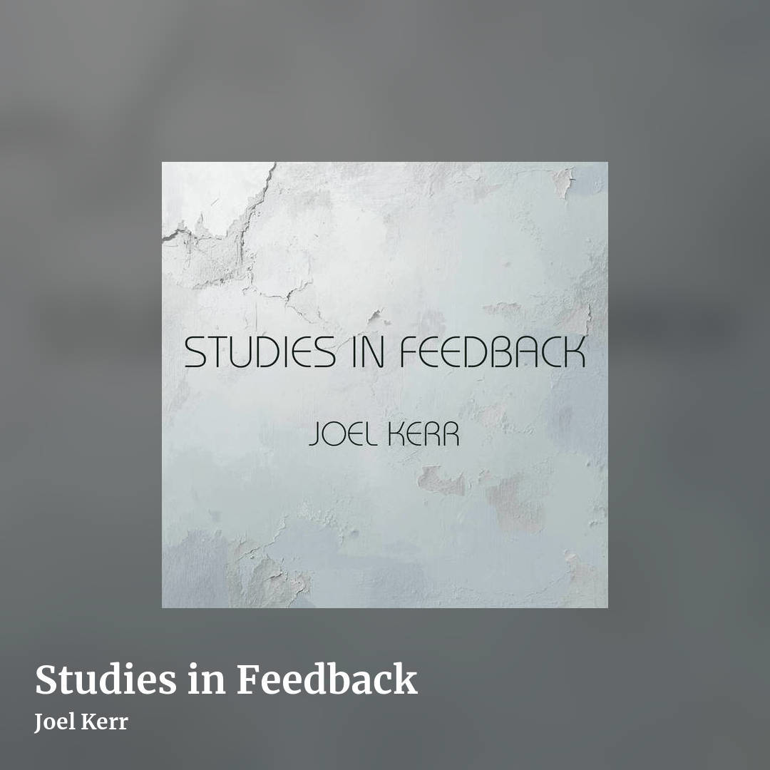 Studies in Feedback by Joel Kerr, square clean share image