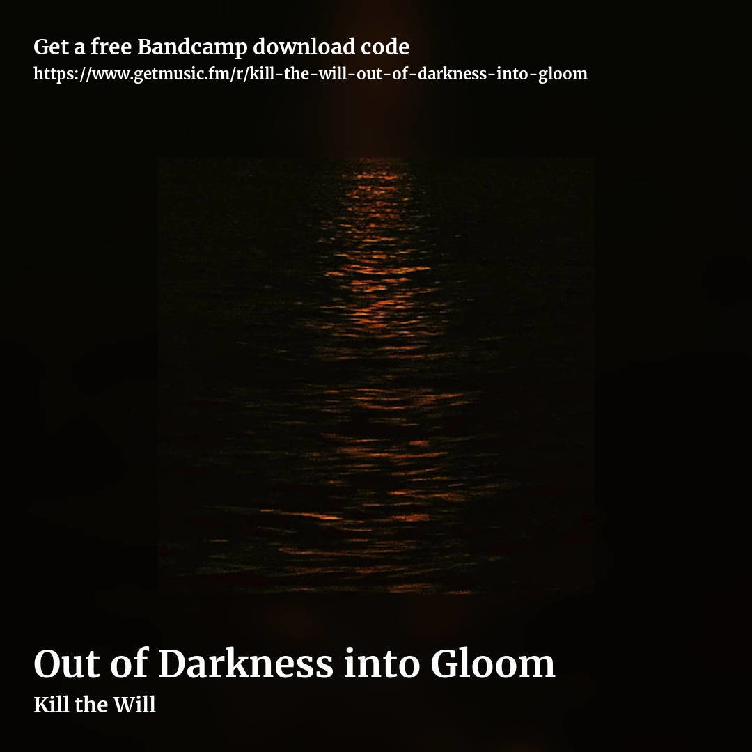 Out of Darkness into Gloom by Kill the Will, square promo share image