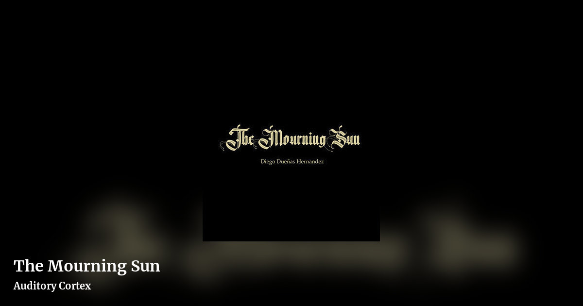 The Mourning Sun by Auditory Cortex, landscape clean share image